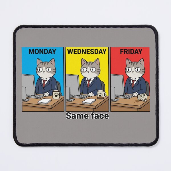 Item preview, Monday Wednesday Friday — Same Face — Funny Office Cat designed and sold by HAPPY HARBOR DESIGN .