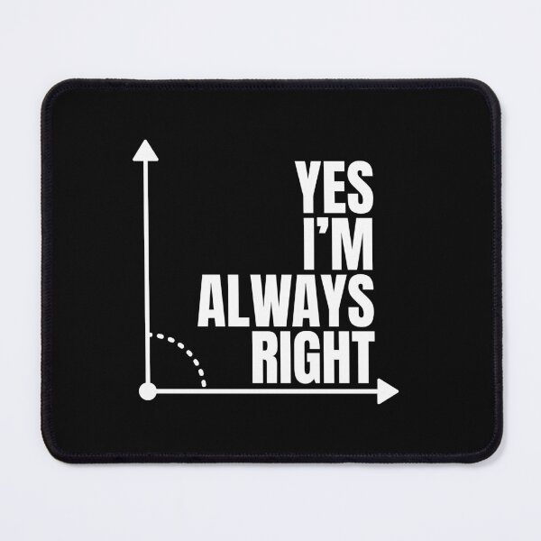Item preview, Yes Im Always Right Funny Math Puns Teacher Student designed and sold by Dondonmart.