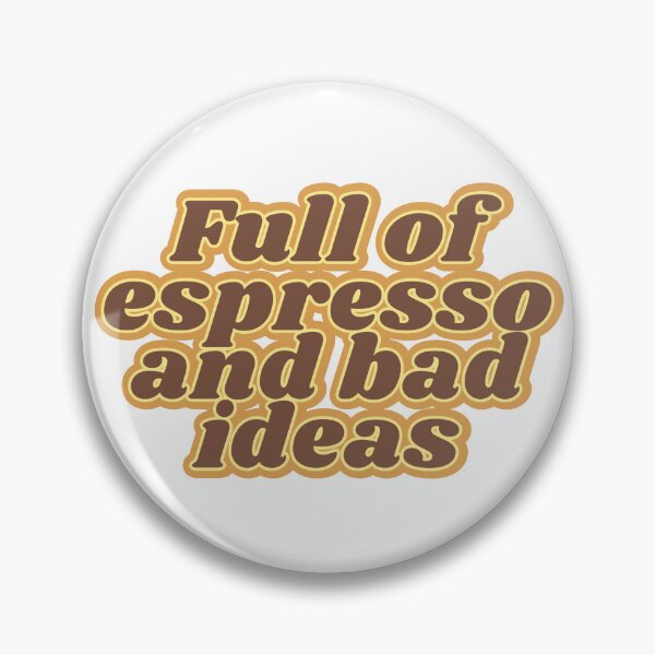 Item preview, espresso and bad ideas designed and sold by Kaylagwill.