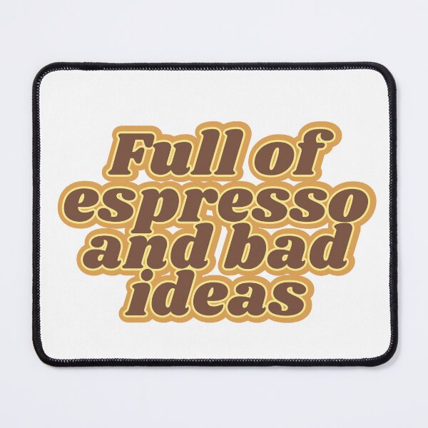 Item preview, espresso and bad ideas designed and sold by Kaylagwill.