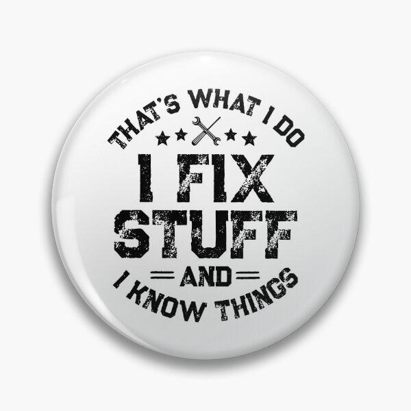 Item preview, That's What I Do I Fix Stuff And I Know Things designed and sold by RXdesignsArt.
