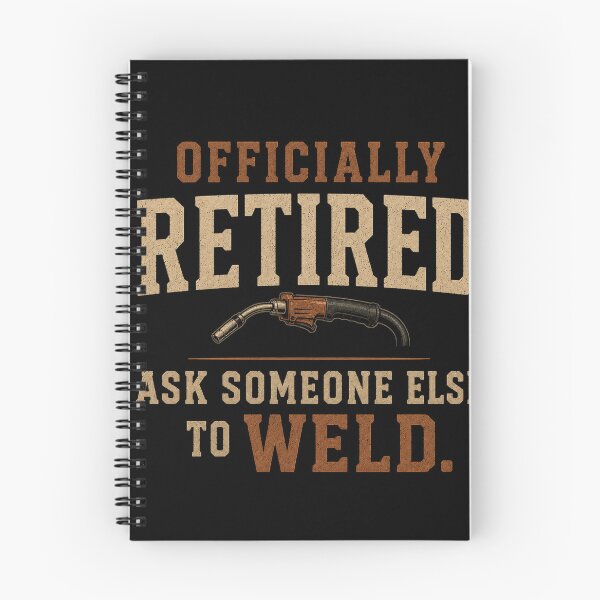 Item preview, Officially Retired. Ask Someone Else To Weld. Welder Retirement Design designed and sold by RusticMeadow.