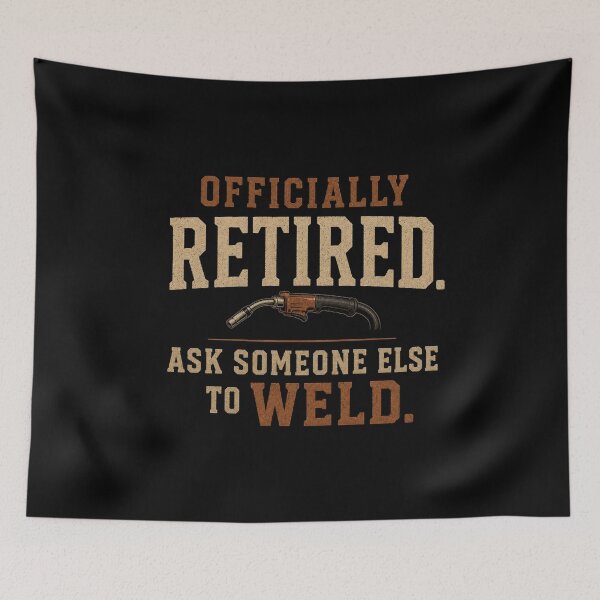Item preview, Officially Retired. Ask Someone Else To Weld. Welder Retirement Design designed and sold by RusticMeadow.