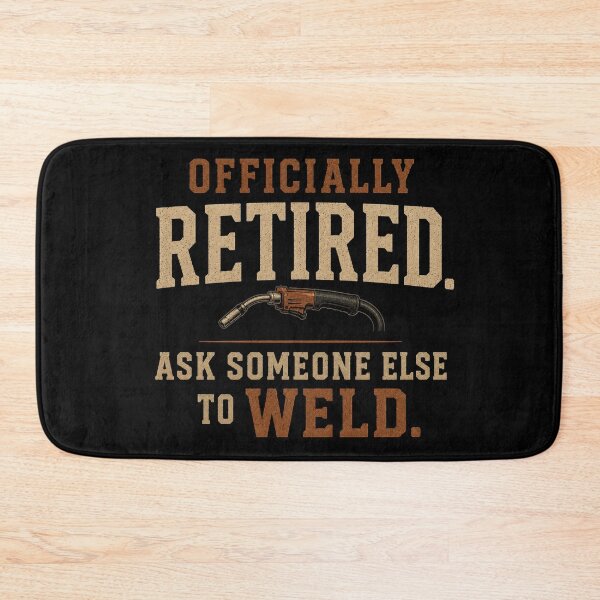Item preview, Officially Retired. Ask Someone Else To Weld. Welder Retirement Design designed and sold by RusticMeadow.