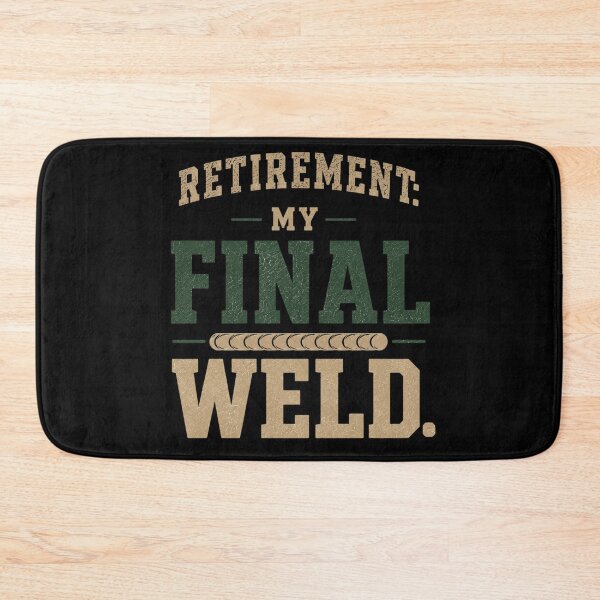 Item preview, Retirement: My Final Weld. Welder Retirement Design designed and sold by RusticMeadow.
