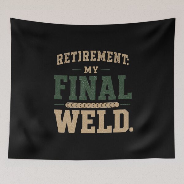 Item preview, Retirement: My Final Weld. Welder Retirement Design designed and sold by RusticMeadow.