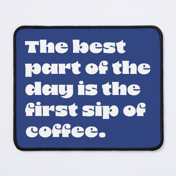 Item preview, The best part of the day is the first sip of coffee designed and sold by DPattonPD.