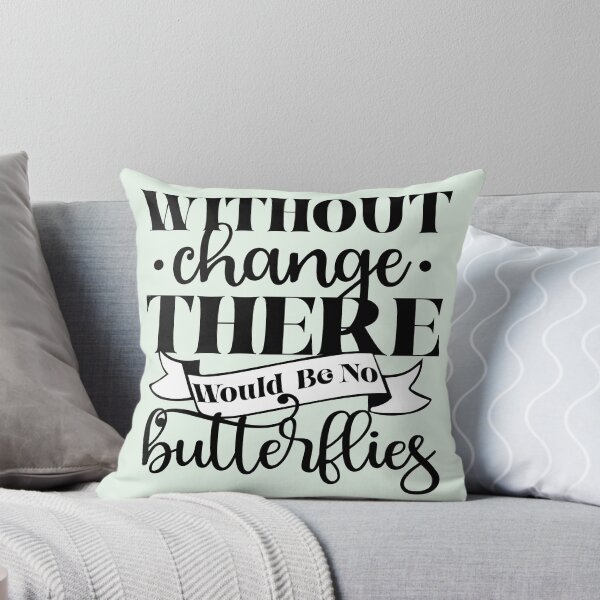 Item preview, Without Change There Would Be No Butterflies designed and sold by VibeShift Studio.
