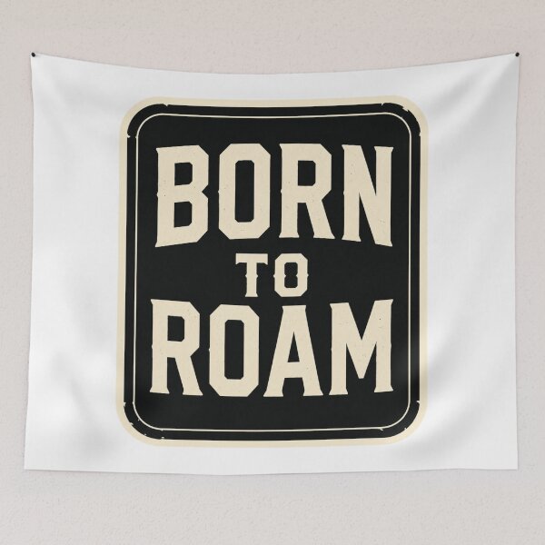Item preview, Born To Roam designed and sold by thesmokeydogs.