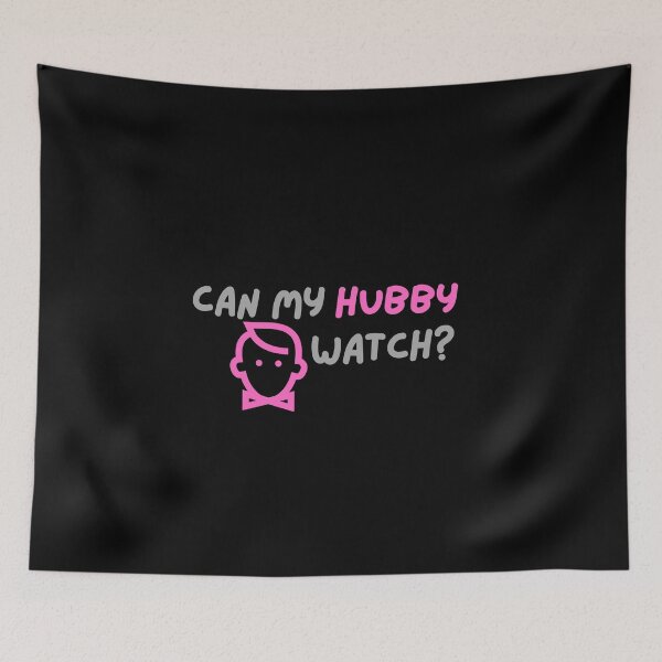 Item preview, Can My Hubby Watch? Funny Adult Humor Design designed and sold by Between-Words.