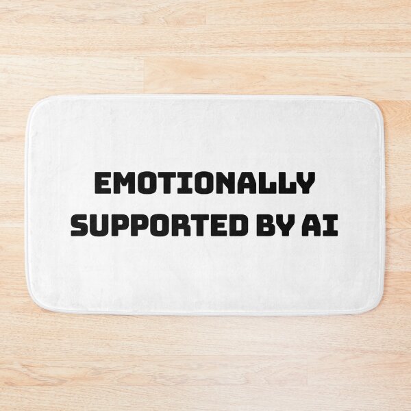 Item preview, Emotionally Supported by AI Funny Quote Meme designed and sold by MiniCooper27.