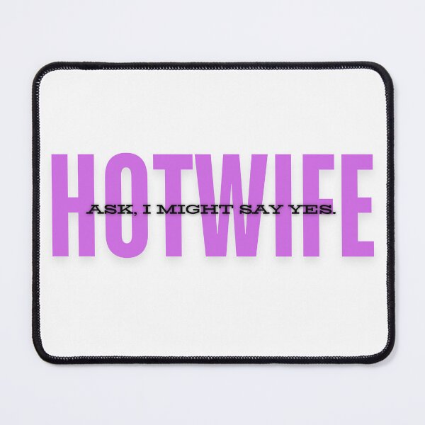 Item preview, Hotwife – Ask, I Might Say Yes designed and sold by Between-Words.