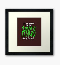 I've Got Free Hugs Anyone Funny Gift T Shirt Framed Print