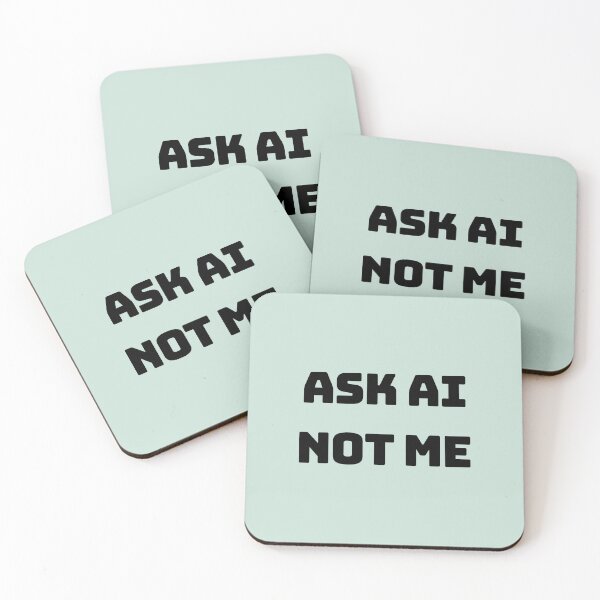 Item preview, Ask AI Not Me Funny Quote Meme designed and sold by MiniCooper27.