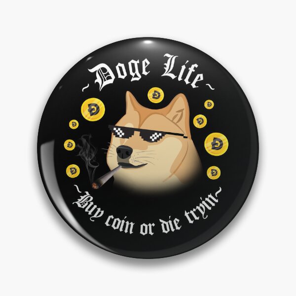Item preview, Doge Life Buy Coin or Die Tryin designed and sold by teeperfect.