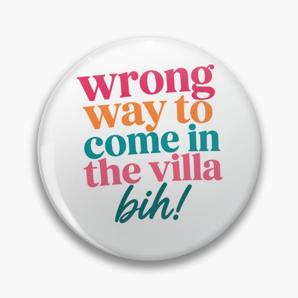 Item preview, Wrong Way to Come in the Villa Bih! Sticker | Funny Reality TV Quote designed and sold by AshleyJaneCo.