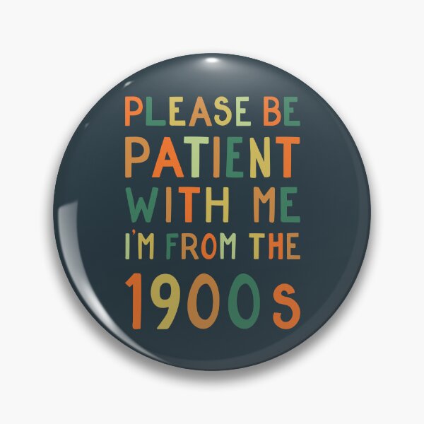 Item preview, Please be patient with me, I'm from the 1900s - bright designed and sold by cabinsupplyco.