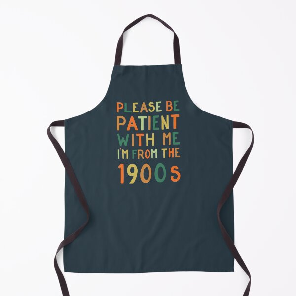 Item preview, Please be patient with me, I'm from the 1900s - bright designed and sold by cabinsupplyco.
