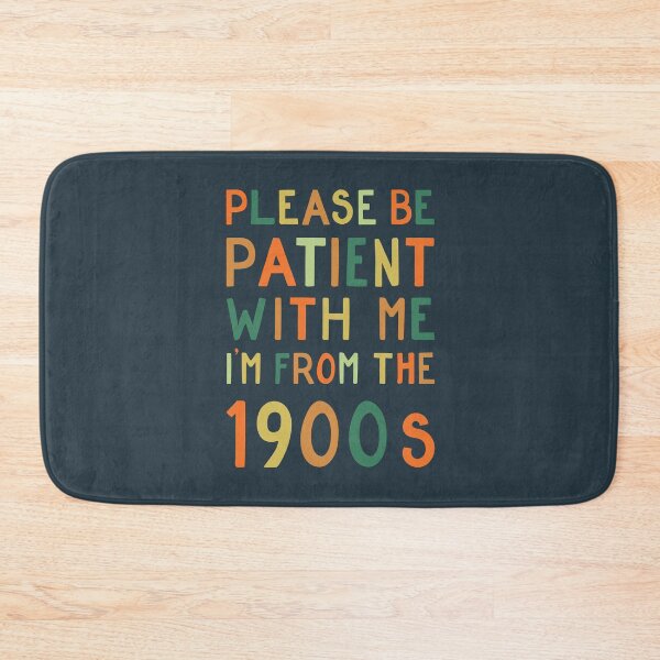 Item preview, Please be patient with me, I'm from the 1900s - bright designed and sold by cabinsupplyco.