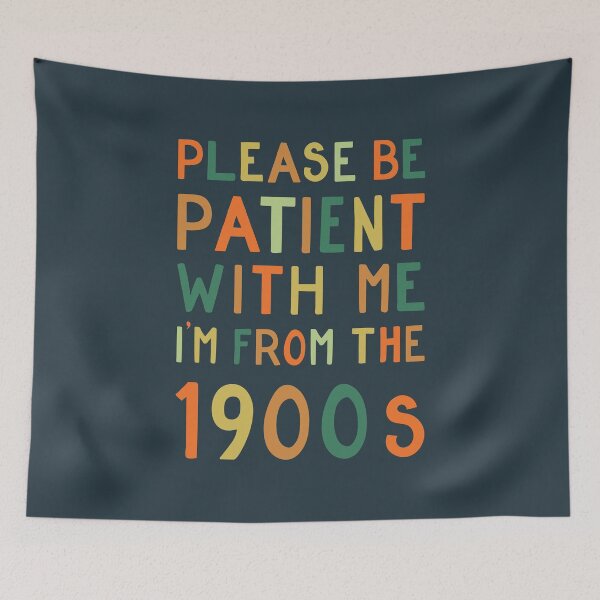Item preview, Please be patient with me, I'm from the 1900s - bright designed and sold by cabinsupplyco.