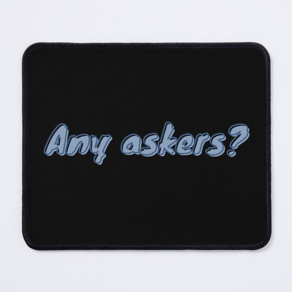 Item preview, Funny Any Askers Blue Meme Text designed and sold by DesignsVault.