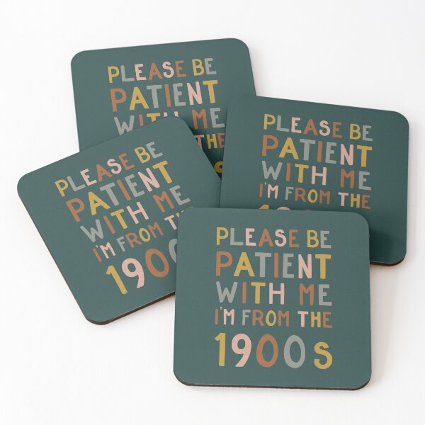 Item preview, Please be patient with me, I'm from the 1900s designed and sold by cabinsupplyco.