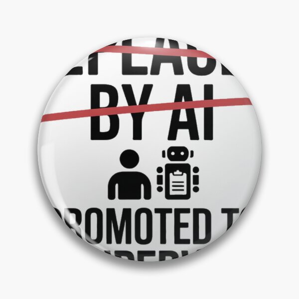Item preview, Replaced By AI Promoted To AI Supervisor designed and sold by Bianca Oltean.