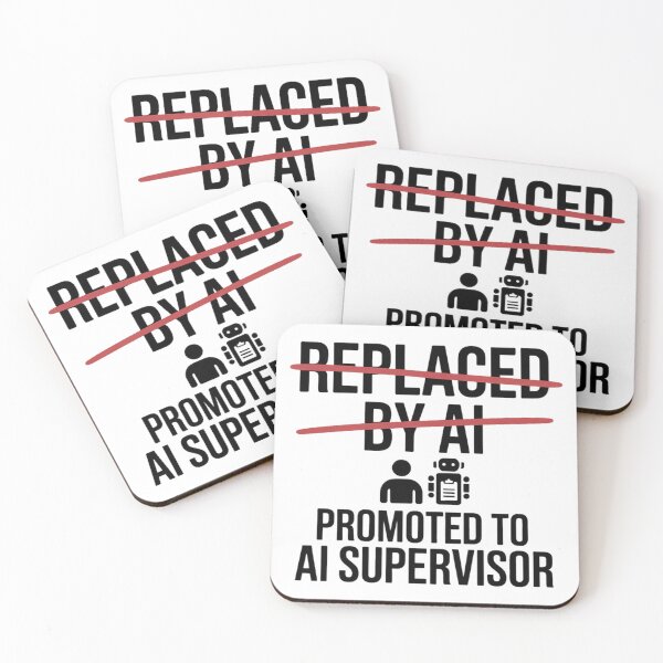 Item preview, Replaced By AI Promoted To AI Supervisor designed and sold by Bianca Oltean.