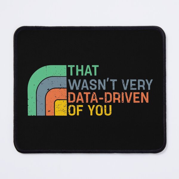 Item preview, That Wasn’t Very Data-driven Of You - Data Analyst designed and sold by SenanDan.