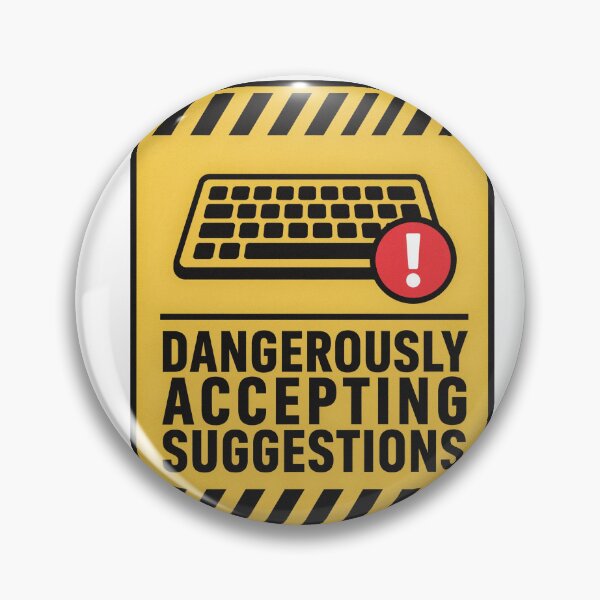 Item preview, Dangerously Accepting Suggestions Tech Humor designed and sold by Bianca Oltean.