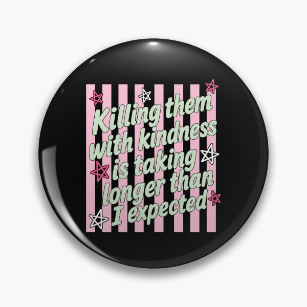 Item preview, Killing Them With Kindness Is Taking Longer Than I Expected designed and sold by Johnny-Store.