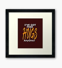 I've Got Free Hugs Anyone Funny Gift T Shirt Framed Print