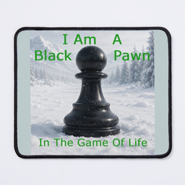 Item preview, Copy of I Am A Black Pawn In The Game Of Life designed and sold by alien almanac.