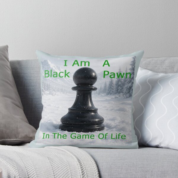 Item preview, Copy of I Am A Black Pawn In The Game Of Life designed and sold by AlienAlmanac.