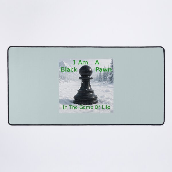 Item preview, Copy of I Am A Black Pawn In The Game Of Life designed and sold by AlienAlmanac.