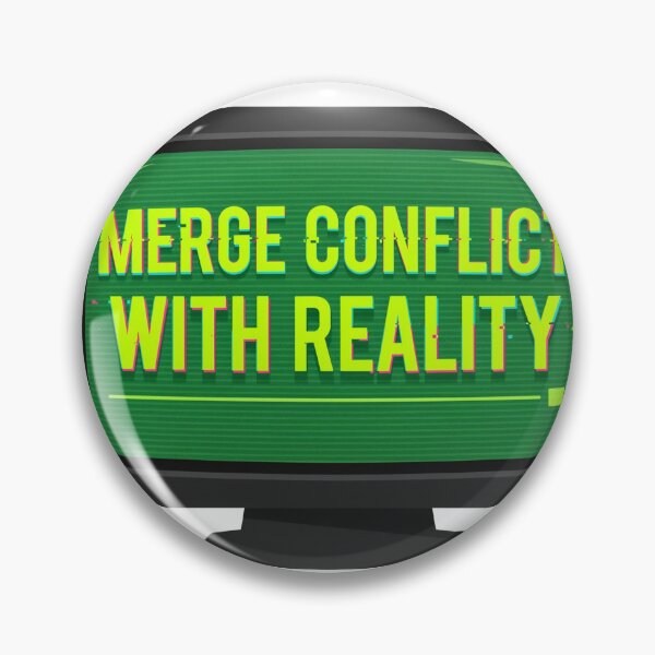 Item preview, Merge Conflict With Reality Developer Humor designed and sold by Bianca Oltean.
