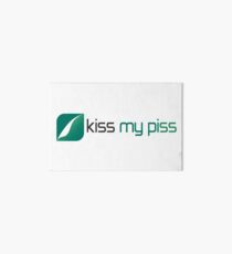 Kiss my piss Art Board