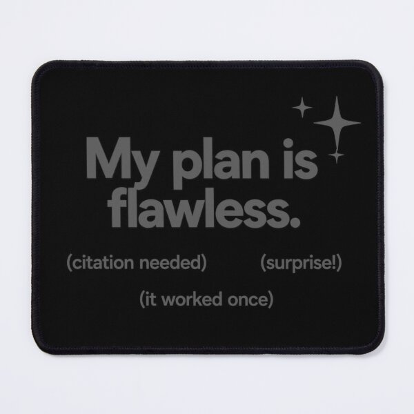 Item preview, Flawless Plan (Citation Needed) designed and sold by Icareis-Studios.