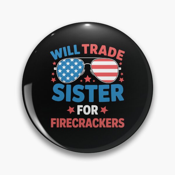 Item preview, Fun Will Trade Sister for Firecrackers USA 4th of July designed and sold by SapfireStuArt.