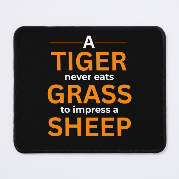 Item preview, A Tiger Never Eats Grass To Impress a Sheep designed and sold by the-TeeSpark.