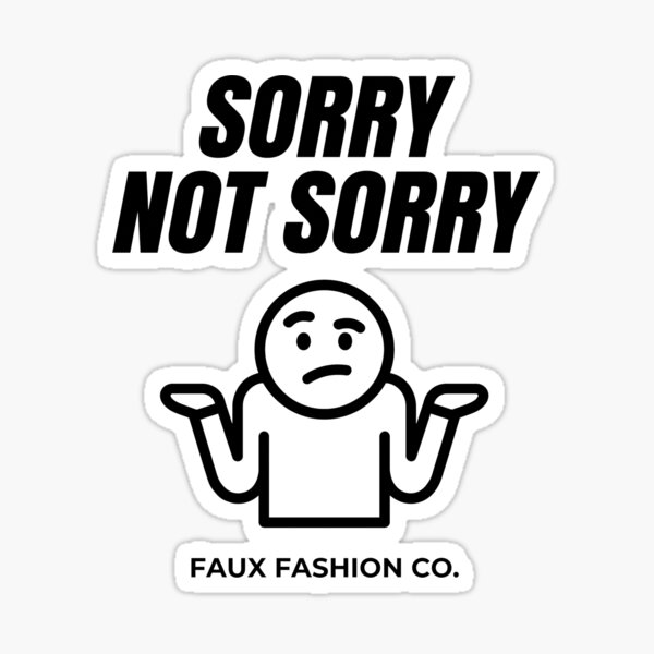 Artikelvorschau, Sorry Not Sorry - Ironic Slogan Fake Brand entworfen und verkauft von kdonefive.