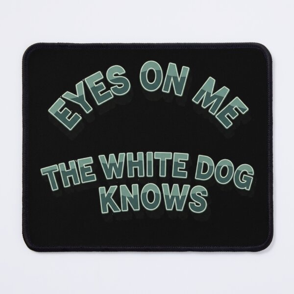 Item preview, Eyes On Me - The White Dog Knows Cryptic Typography designed and sold by Dzblack.
