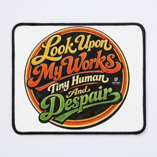 Item preview, Look Upon My Works, Tiny Human designed and sold by Dark Threat Industries.