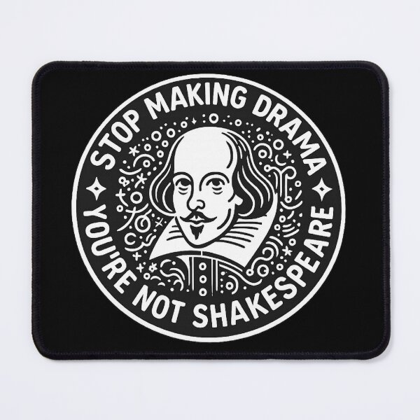 Item preview, Stop Making Drama You're Not Shakespeare Shirt | Funny Literary Quote Tee | Sarcastic Humor Gift designed and sold by GarnerSupplyCo.
