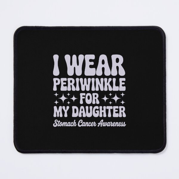 Item preview, WEAR PERIWINKLE FOR MY daughter,  STOMACH CANCER AWARENESS designed and sold by jkrphoto.