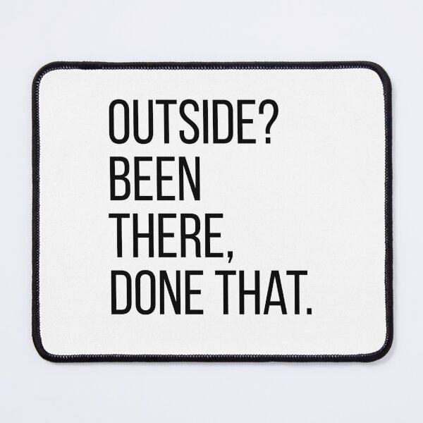 Item preview, Outside? Been There, Done That. | Funny Introvert Shirt | Minimalist Homebody Typography Tee designed and sold by OveloStudios.