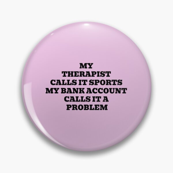 Item preview, My Therapist Calls It Sports My Bank Account Calls It a Problem designed and sold by WakeNBake-Tees.