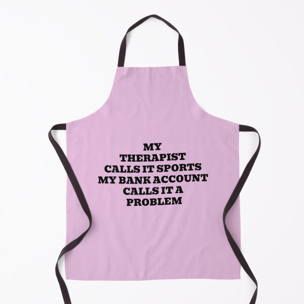 Item preview, My Therapist Calls It Sports My Bank Account Calls It a Problem designed and sold by WakeNBake-Tees.