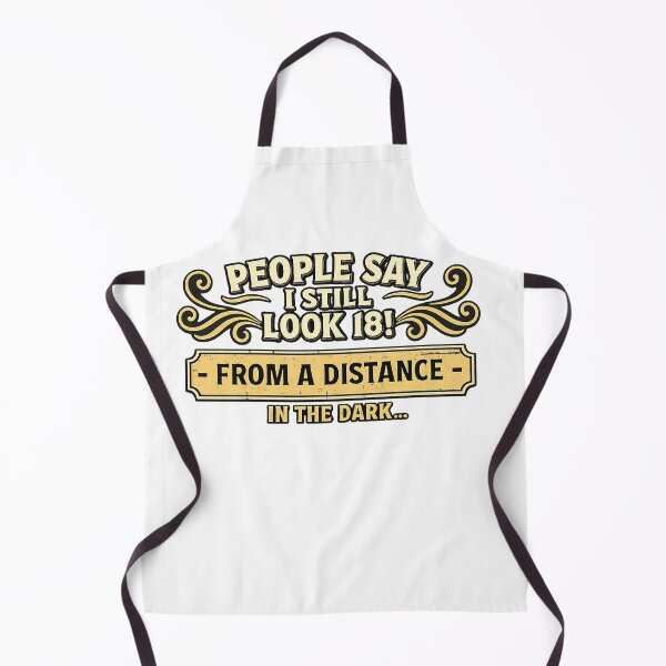 Item preview, People Say I Still Look 18 From a Distance in the Dark Shirt | Funny Aging Humor Tee | Birthday Gift designed and sold by GarnerSupplyCo.