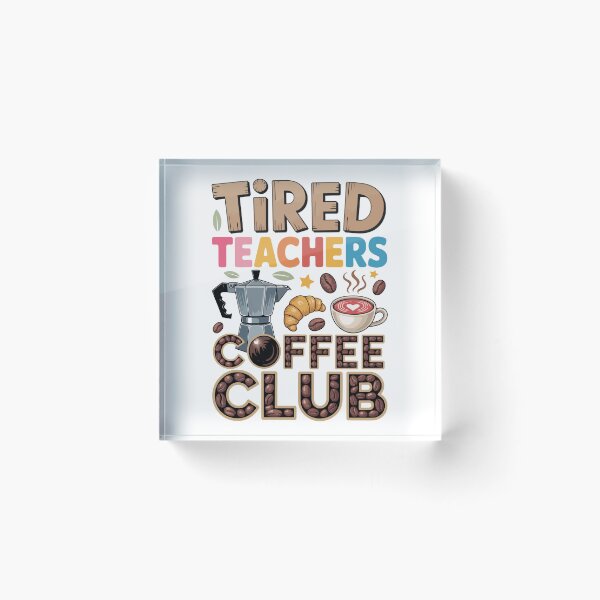 Item preview, TIRED TEACHERS COFFEE CLUB designed and sold by jkrphoto.